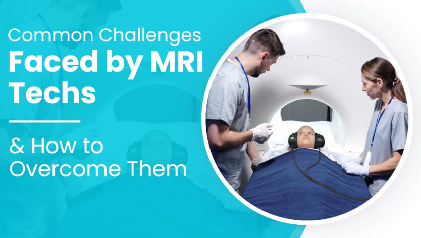 Common Challenges Faced by MRI Technologists & How to Overcome Them