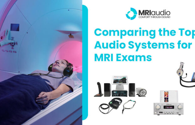 Comparing the Best Audio Systems for MRI Exam: MRIaudio, Magnacoustics, Resonance Tech & Newmatic Sound System