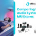 Comparing the Top Audio Systems for MRI Exams